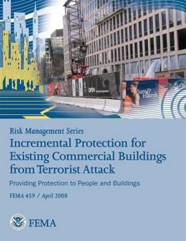 Risk Management Series: Incremental Protection for Existing Commercial Buildings from Terrorist Attack - Book  of the Risk Management Series
