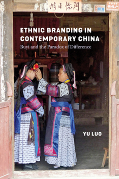 Hardcover Ethnic Branding in Contemporary China: Buyi and the Paradox of Difference Book