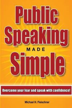 Paperback Public Speaking Made Simple: Overcome your fear and speak with confidence! Book