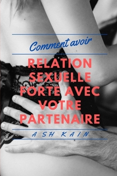 Paperback Comment Avoir Des Relations Sexuelles Fortes Avec Votre Partenaire [French] Book