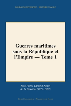 Guerres maritimes sous la République et l'Empire - Tome 1: Réédition moderne avec appareil éditorial bilingue (French Edition)