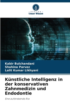 Künstliche Intelligenz in der konservativen Zahnmedizin und Endodontie (German Edition)