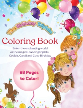 The Birthday Triplets Coloring Book: 68 Hand-Drawn Illustrations: Color Your Way Through the Enchanting World of the Magical Dancing Birthday Triplets!