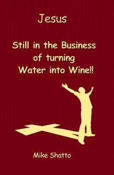 Paperback Jesus: Still in the Business of turning Water into Wine!! Book