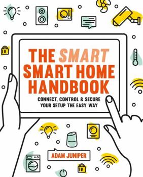 Paperback The Smart Smart Home Handbook: Control Your Home with Your Voice Book