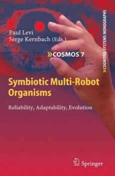 Paperback Symbiotic Multi-Robot Organisms: Reliability, Adaptability, Evolution Book