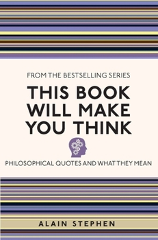 Paperback This Book Will Make You Think: Philosophical Quotes and What They Mean Book