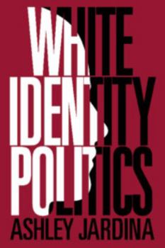 White Identity Politics - Book  of the Cambridge Studies in Public Opinion and Political Psychology