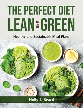 Paperback The Perfect Diet Lean and Green: Healthy and Sustainable Meal Plans Book