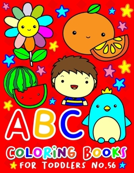 Paperback ABC Coloring Books for Toddlers No.56: abc pre k workbook, abc book, abc kids, abc preschool workbook, Alphabet coloring books, Coloring books for kid [Large Print] Book