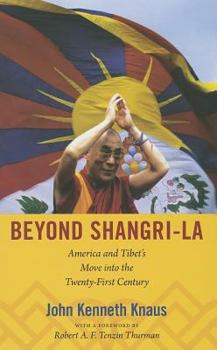 Hardcover Beyond Shangri-La: America and Tibet's Move Into the Twenty-First Century Book
