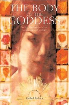 Paperback The Body of the Goddess: Sacred Wisdom in Myth, Landscape and Culture Book