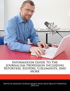 Paperback Information Guide to the Journalism Profession Including Reporters, Editors, Columnists, and More Book