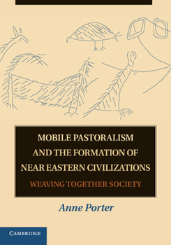 Paperback Mobile Pastoralism and the Formation of Near Eastern Civilizations: Weaving Together Society Book