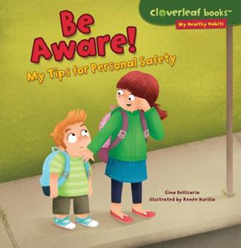 Be Aware!: My Tips for Personal Safety - Book  of the My Healthy Habits