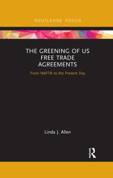 Paperback The Greening of Us Free Trade Agreements: From NAFTA to the Present Day Book