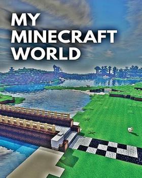 Paperback My Minecraft World: Well Designed Blankbook/Note Book/Diary/Journal: Perfect Gift for Son/Kid/Child Write Tip, Trick, and Idea/Gift for Bo Book