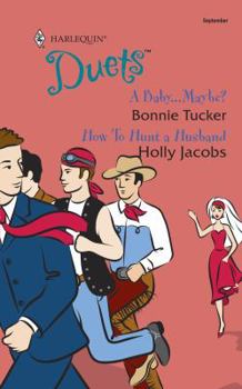 Mass Market Paperback A Duets 2-In-1 (108): A Baby...Maybe? How to Hunt a Husband Book