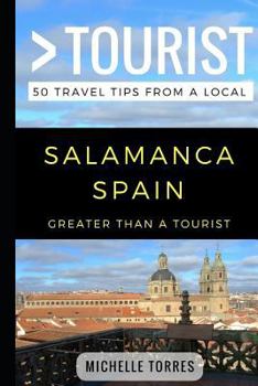 Paperback Greater Than a Tourist- Salamanca Spain: 50 Travel Tips from a Local Book