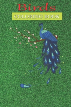 Paperback Birds Coloring Book: Beautiful Blossom Peacock A Bird Lovers Coloring Book with many Bird Designs (Bird Coloring Books For Kids, Adult) Book
