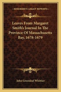 Paperback Leaves From Margaret Smith's Journal In The Province Of Massachusetts Bay, 1678-1679 Book