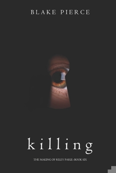 Killing - Book #6 of the Making of Riley Paige