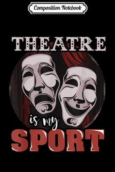 Composition Notebook: Funny Theatre Actor Quote Sorry I Can't I Have Rehearsal  Journal/Notebook Blank Lined Ruled 6x9 100 Pages