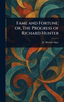 Hardcover Fame and Fortune; or, The Progress of Richard Hunter Book