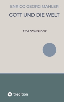 Gott und die Welt: Eine Streitschrift (German Edition)