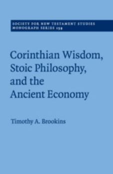 Corinthian Wisdom, Stoic Philosophy, and the Ancient Economy: Volume 159 (Society for New Testament Studies Monograph Series) - Book  of the Society for New Testament Studies Monograph