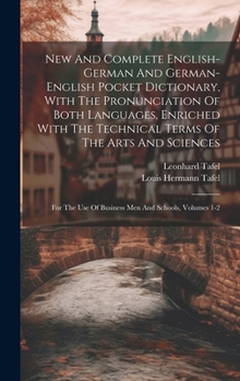 Hardcover New And Complete English-german And German-english Pocket Dictionary, With The Pronunciation Of Both Languages, Enriched With The Technical Terms Of T Book