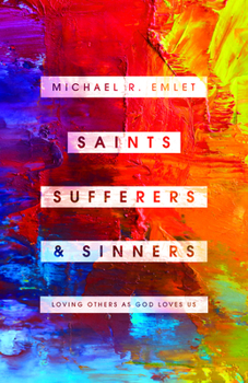 Paperback Saints, Sufferers, and Sinners: Loving Others as God Loves Us Book
