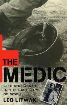 Hardcover The Medic: Life and Death in the Last Days of WWII Book