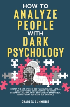 Paperback How to Analyze People with Dark Psychology: Master The Art of Using Body Language, Non-Verbal Cues, and Verbal Communication to Detect Deception & Man Book