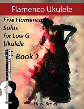 Paperback Flamenco Ukulele: 5 Flamenco Solos for Low G Ukulele Book