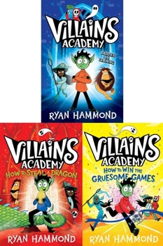 Villains Academy (Boxed Set): Villains Academy; How to Steal a Dragon; How to Win the Gruesome Games