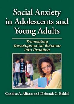 Hardcover Social Anxiety in Adolescents and Young Adults: Translating Developmental Science Into Practice Book