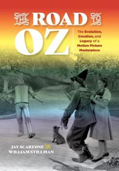 Paperback The Road to Oz: The Evolution, Creation, and Legacy of a Motion Picture Masterpiece Book