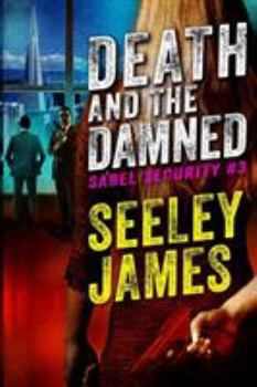 Death and the Damned - Book #3 of the Sabel Security