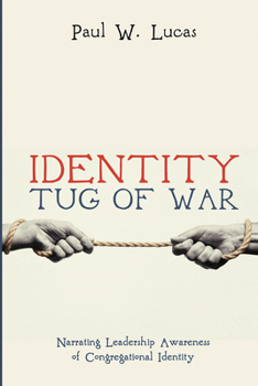Hardcover Identity Tug of War: Narrating Leadership Awareness of Congregational Identity Book