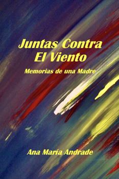 Paperback Juntas Contra El Viento: Memorias de una Madre (Spanish Edition) [Spanish] Book