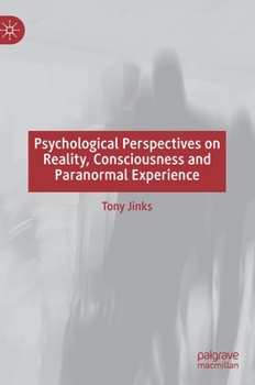 Hardcover Psychological Perspectives on Reality, Consciousness and Paranormal Experience Book