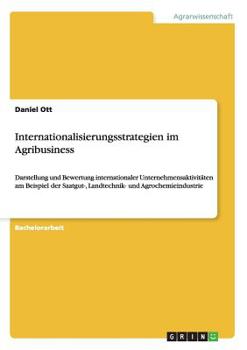 Paperback Internationalisierungsstrategien im Agribusiness: Darstellung und Bewertung internationaler Unternehmensaktivitäten am Beispiel der Saatgut-, Landtech [German] Book