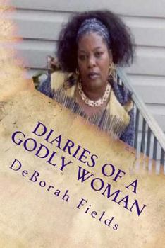Paperback Diaries Of A Godly Woman Volume 1: Yes God Speaks! Spiritual Prophecies and Revelation Knowledge Book