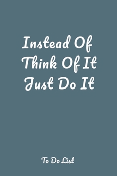 Instead Of Think Of It Just Do It: A simple effective to-do list pager journal to help you get things done.