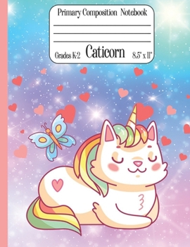 Caticorn Primary Composition Notebook Grades K-2 8.5" x 11": Cute Caticorn Primary Story Journal for Girls Write and Draw Your Own Stories