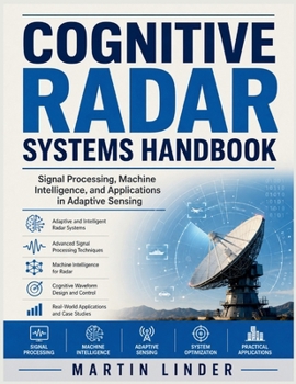 Cognitive Radar Systems Handbook