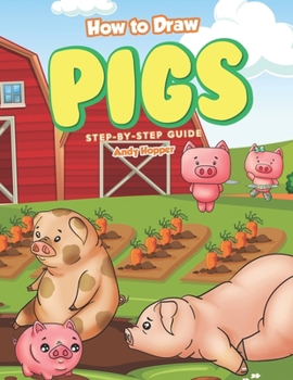 Paperback How to Draw Pigs Step-by-Step Guide: Best Pig Drawing Book for You and Your Kids Book