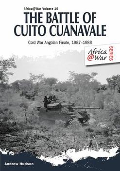 Paperback The Battle of Cuito Cuanavale: Cold War Angolan Finale, 1987-1988 Book