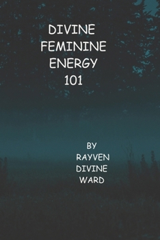 Divine Feminine Energy 101 (Spirituality 101)